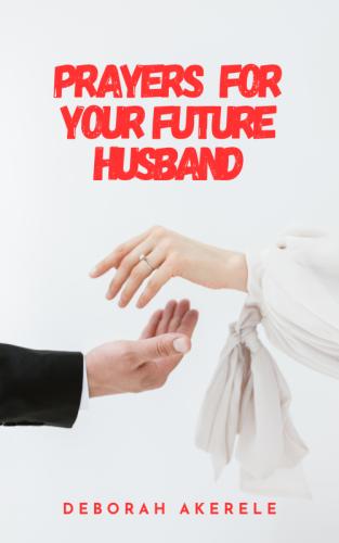 Prayers for your future husband&nbsp; by 