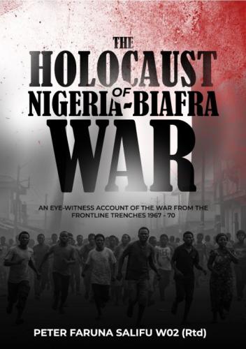 THE HOLOCAUST OF NIGERIA-BIAFRA WAR by 