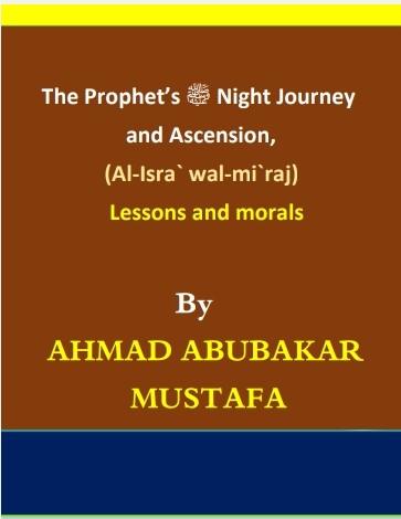 The Night Journey and Ascension of the Prophet (peace and blessings be upon him): Lessons and Morals by 