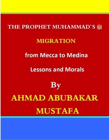 The Prophet Muhammad&rsquo;s (ﷺ) Migration from Mecca to Madinah: Lessons and Morals by 