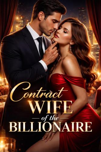 Contract Wife of the Billionaire (A Steamy Marriage of Convenience: Book One) by 