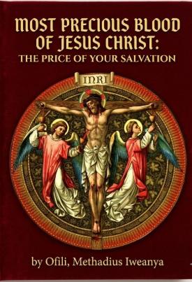 MOST PRECIOUS BLOOD OF JESUS CHRIST: THE PRICE OF YOUR SALVATION by 