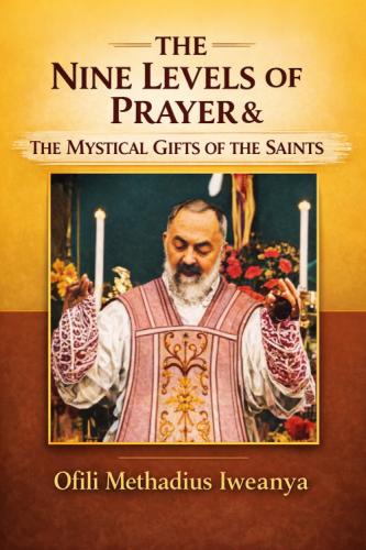THE NINE LEVELS OF PRAYERS &amp; THE MYSTICAL GIFTS OF THE SAINTS by 