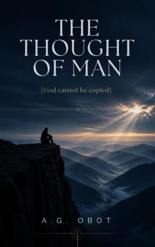 THE THOUGHT OF MAN [God cannot be copied] by 