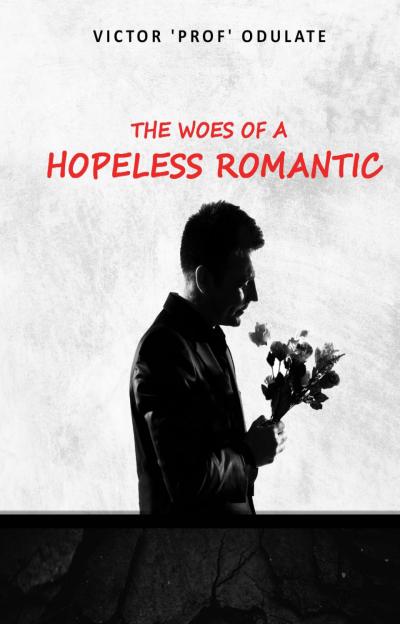 The Woes of a Hopeless Romantic