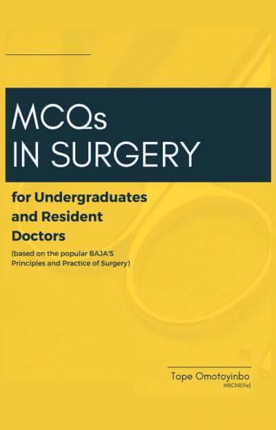 MCQs In Surgery For Undergraduates and Resident Doctors (based on the popular BAJA