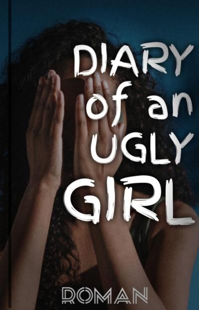 Diary Of An Ugly Girl