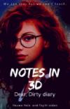 Notes In 3d—Dear, Dirty Diary.