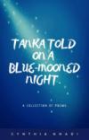 Tanka Told On A Blue - Mooned Night.