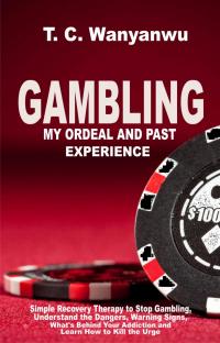 GAMBLING: My Ordeal And Past Experience